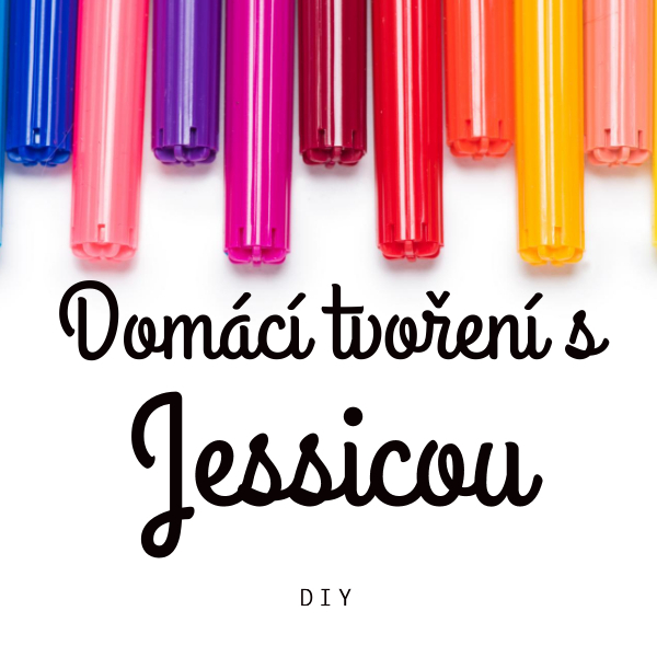 Domácí tvoření s Jessicou