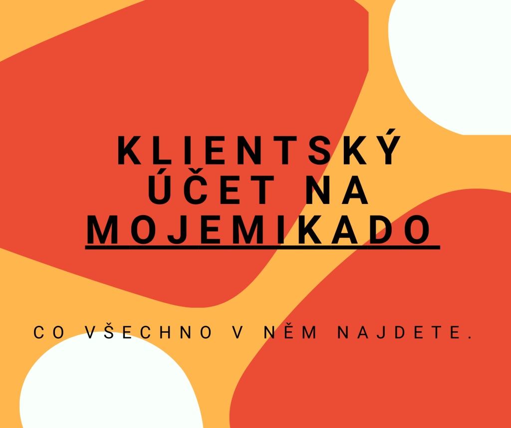 MOJEMIKADO.CZ - KLIENTSKÝ ÚČET