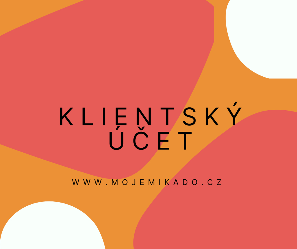 MOJEMIKADO.CZ - KLIENTSKÝ ÚČET